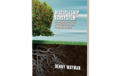Discipleship Ecosystem: Developing the Fruit of the Spirit by the Presence of God