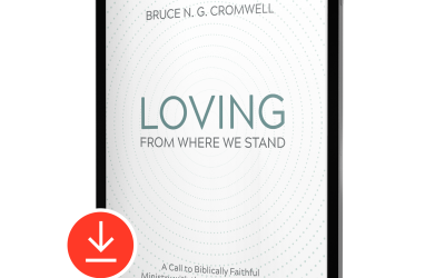 Loving From Where We Stand: A Call to Biblically Faithful Ministry with the LGBTQ+ Community (E-Book)