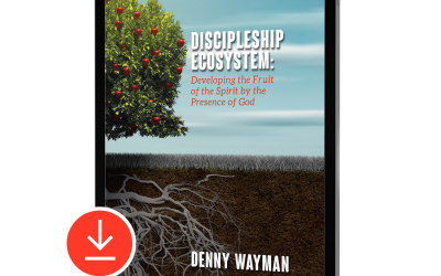 Discipleship Ecosystem: Developing the Fruit of the Spirit by the Presence of God (E-Book)