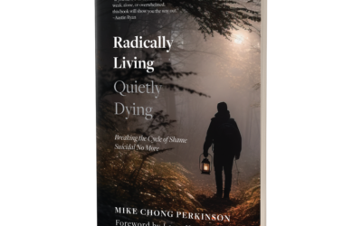 Radically Living, Quietly Dying: Breaking the Cycle of Shame